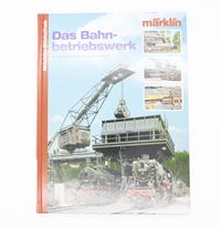 Märklin Bibliothek - Das Bahnbetriebswerk